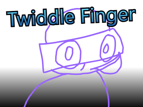 Play Twiddle Finger